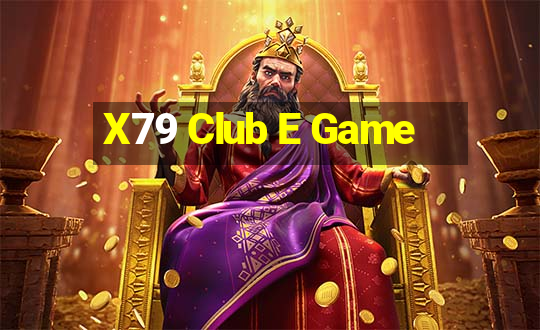 X79 Club E Game