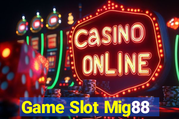 Game Slot Mig88