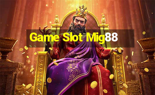 Game Slot Mig88