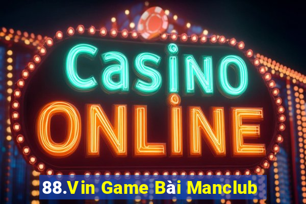 88.Vin Game Bài Manclub