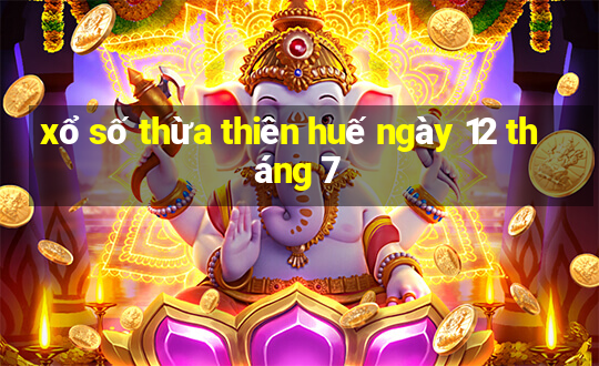 xổ số thừa thiên huế ngày 12 tháng 7