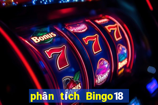 phân tích Bingo18 ngày 7