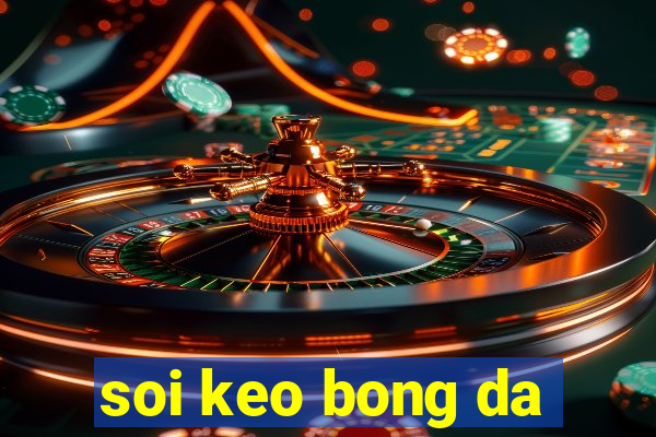 soi keo bong da