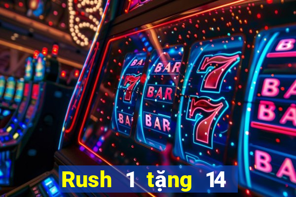 Rush 1 tặng 14 sắc vàng