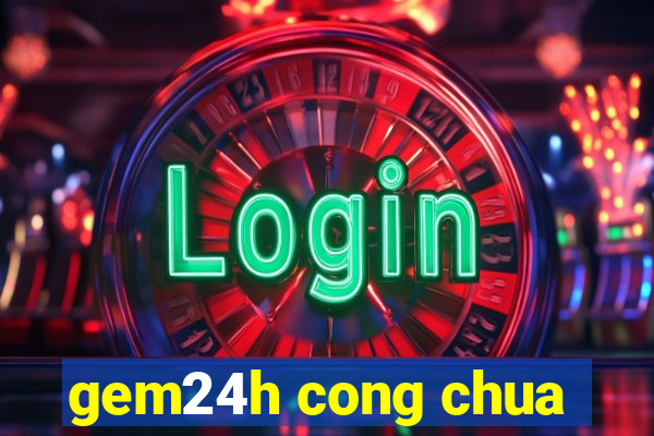 gem24h cong chua