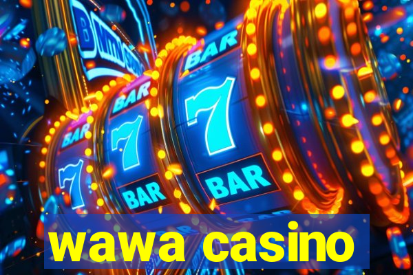 wawa casino