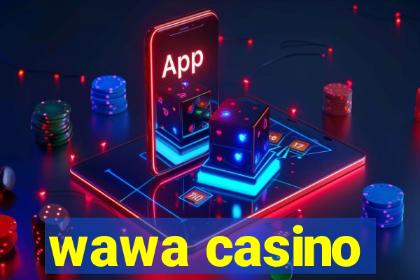 wawa casino