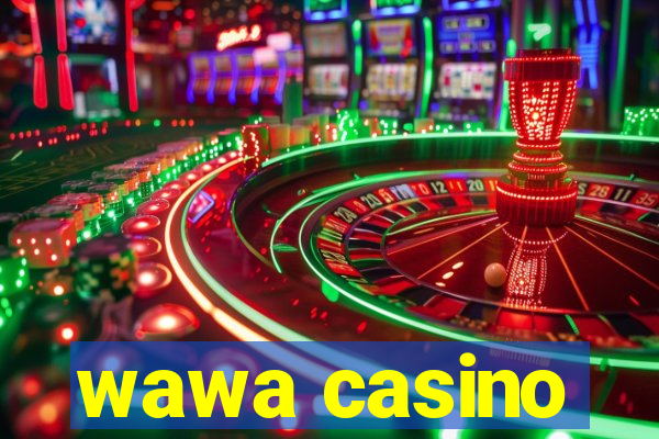 wawa casino