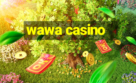 wawa casino