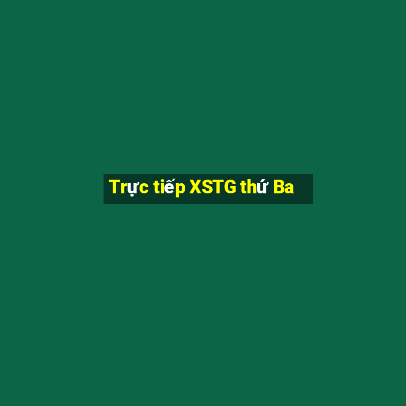 Trực tiếp XSTG thứ Ba