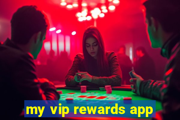 my vip rewards app