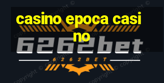 casino epoca casino