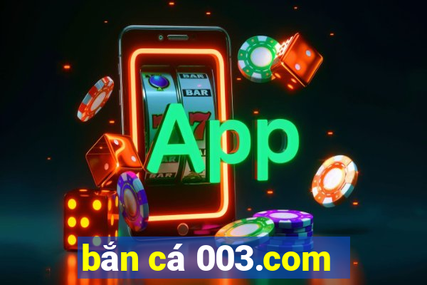 bắn cá 003.com