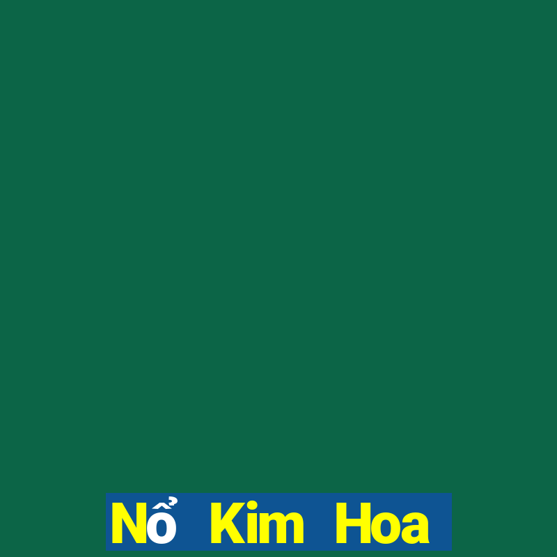 Nổ Kim Hoa chính thức