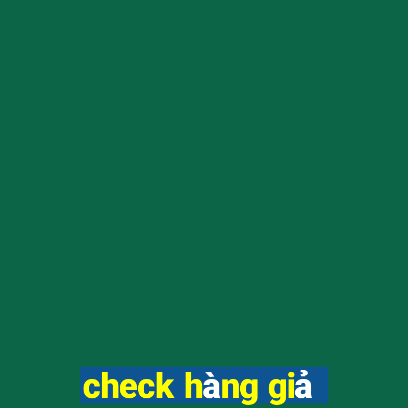 check hàng giả