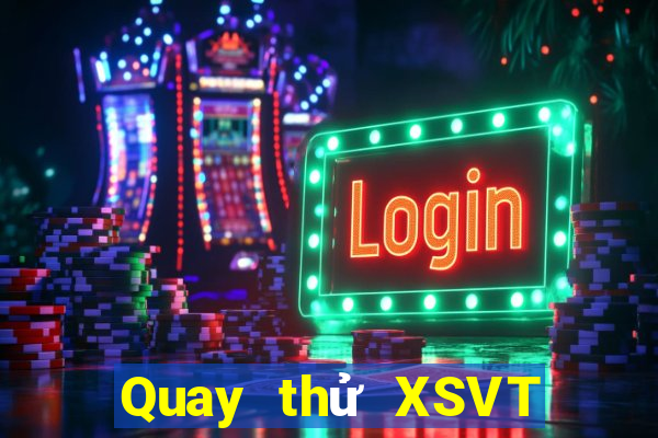 Quay thử XSVT thứ Ba