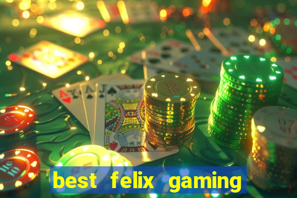 best felix gaming slot sites