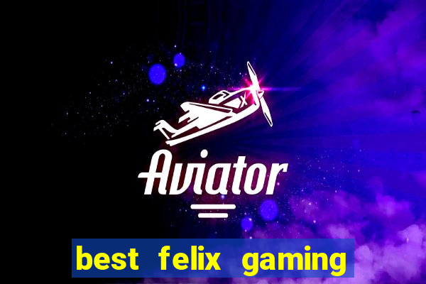 best felix gaming slot sites