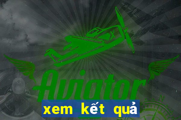 xem kết quả xổ số trực tiếp