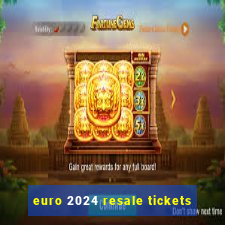 euro 2024 resale tickets