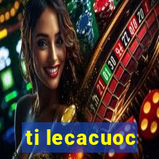 ti lecacuoc