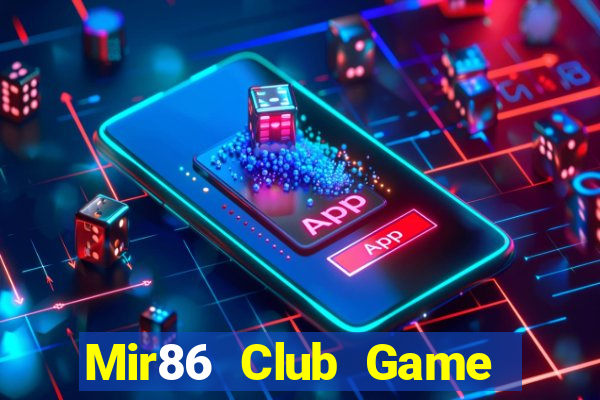 Mir86 Club Game Bài Nổ Hũ Uy Tín