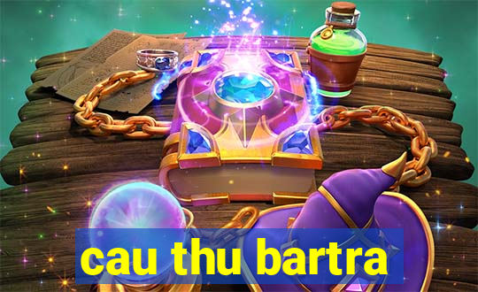 cau thu bartra