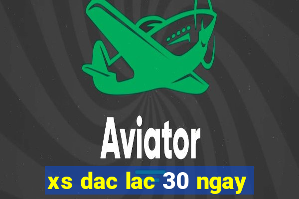 xs dac lac 30 ngay