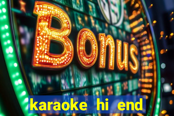 karaoke hi end club hà nội