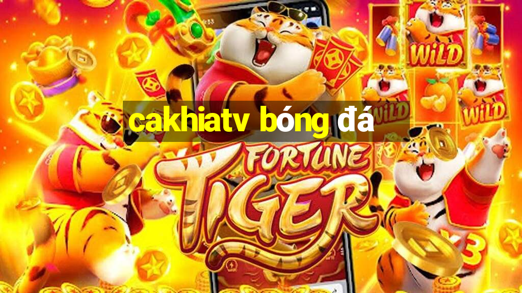 cakhiatv bóng đá