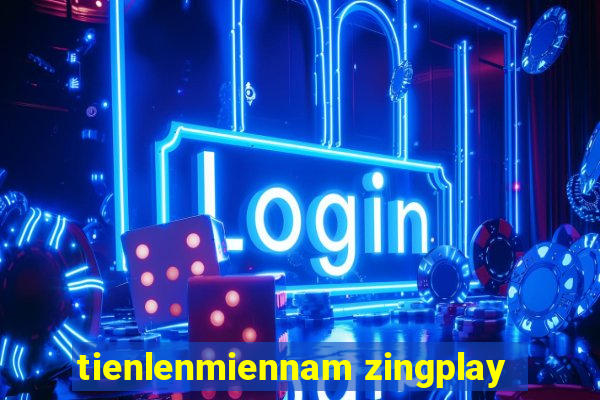 tienlenmiennam zingplay