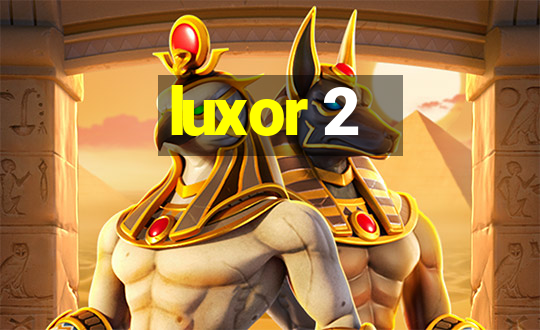 luxor 2