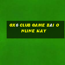 Gx6 Club Game Bài Online Hay