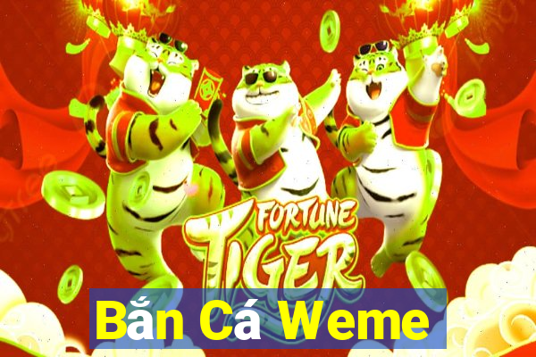 Bắn Cá Weme