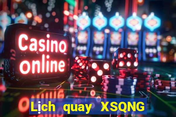 Lịch quay XSQNG Chủ Nhật