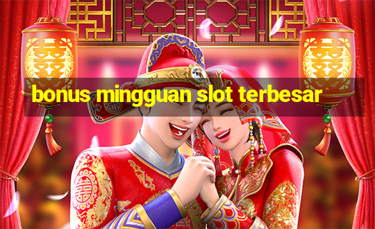 bonus mingguan slot terbesar