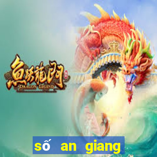 số an giang ngày hôm qua