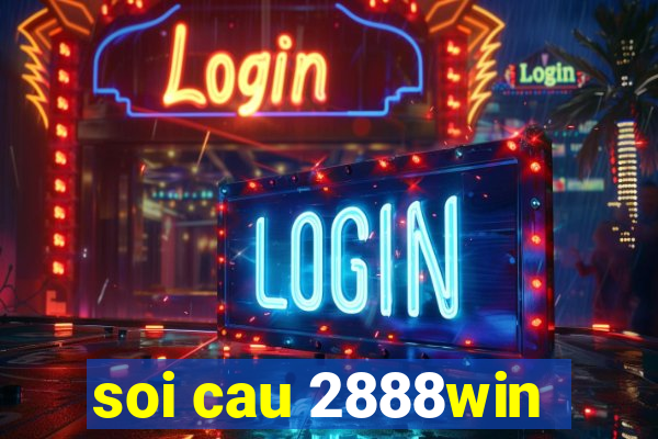 soi cau 2888win