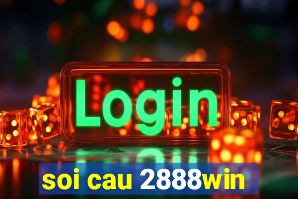 soi cau 2888win