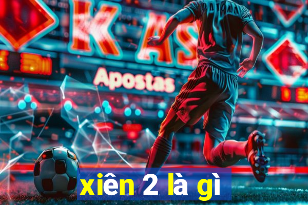 xiên 2 là gì