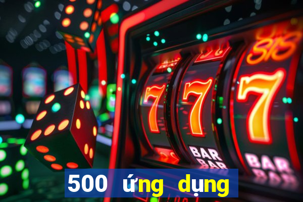 500 ứng dụng xổ số nhanh ba