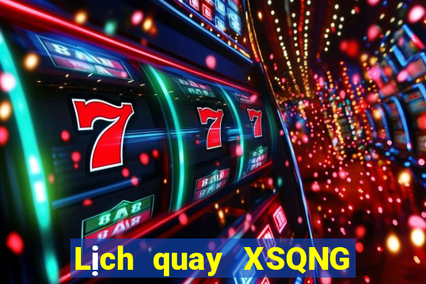 Lịch quay XSQNG ngày 29