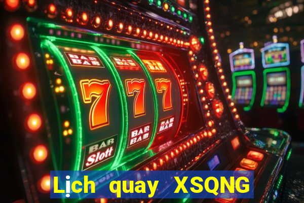 Lịch quay XSQNG ngày 29