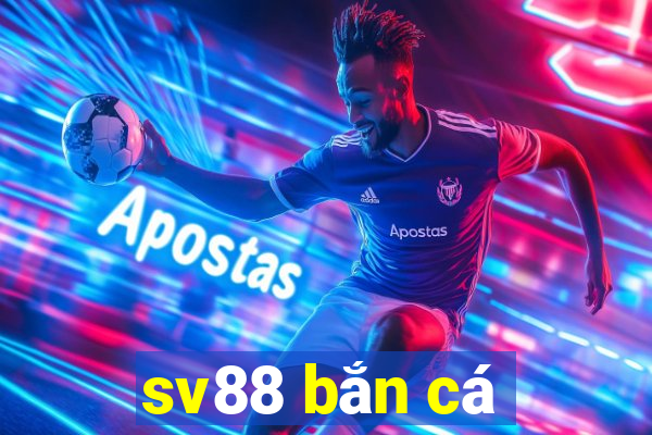 sv88 bắn cá