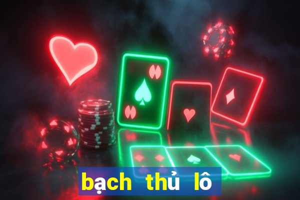 bạch thủ lô chuẩn 100|Android V10.9896