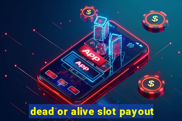 dead or alive slot payout