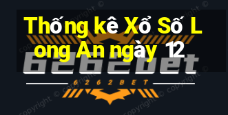 Thống kê Xổ Số Long An ngày 12