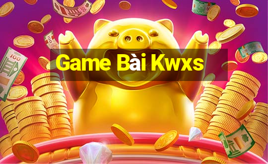 Game Bài Kwxs