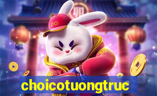 choicotuongtructuyen