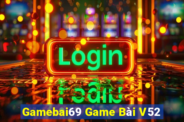 Gamebai69 Game Bài V52